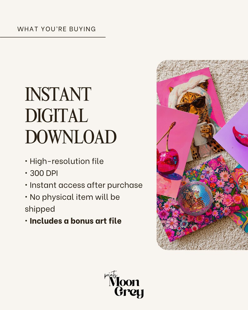 May include: An instant digital download listing featuring text that reads WHAT YOU'RE BUYING, INSTANT DIGITAL DOWNLOAD, High-resolution file, 300 DPI, Instant access after purchase, No physical item will be shipped, Includes a bonus art file, and Moon Grey.