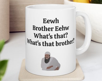 Eewh broer mok, broer Eewhh mok, wat is die mok, grappige Meme mok, broer wat is die mok, grappige cadeau mok, Ew mok, (11oz, 15oz)