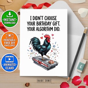 May include: A white birthday greeting card featuring a black rooster standing on a conveyor belt with a gift box. The text reads: I DIDN'T CHOOSE YOUR BIRTHDAY GIFT. YOUR ALGORITHM DID. The design includes small red hearts, social media icons, and confetti.