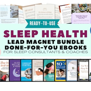 May include: A digital marketing product bundle for sleep consultants and coaches. The bundle includes 10 done-for-you ebooks with titles such as "Sleep Well, Work Well", "Sleep Wellness Journal", "Understand Your Sleep Environment", "Unlocking Sleep's True Potential", "10 Steps to a Great Night's Sleep", "Designing Your Ultimate Sleep Sanctuary", "Eat Well, Sleep Well", and "How to Sleep Soundly for 8 Hours Straight".