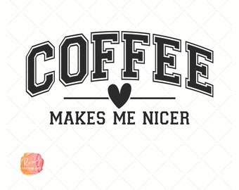 Coffee Makes Me Nicer SVG PNG, Mama Varsity Svg Png, Coffee Shirt Svg Png, Coffee Lover Svg Png, Jersey Font Svg, Coffee Addict Svg Png
