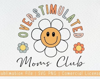 Overstimulated Moms Club SVG, Digital Design, Svg, Png, Perfect for anxiety-ridden Moms And the Overstimulated Mom, Cute shirt design