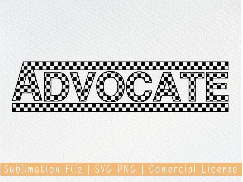 May include: Black and white checkered graphic design with the word "ADVOCATE" in bold letters. The design is suitable for use on t-shirts, mugs, tote bags, and other merchandise.