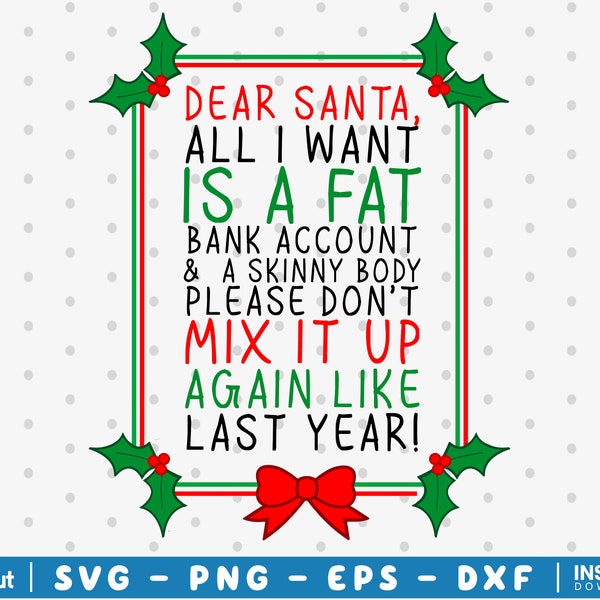 Funny Christmas SVG, Dear Santa Svg, All I Want Is a Fat Bank Account SVG, Instant Download, Layered, Cricut Ready