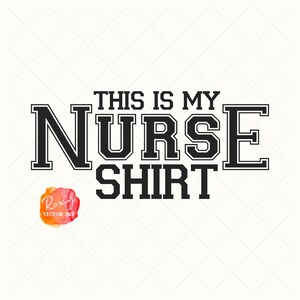 Esta é minha camisa de enfermeira SVG PNG EPS, presente de enfermeira, enfermeira do time do colégio Svg, vida de enfermeira Png, sublimação, arquivo cortado, download instantâneo