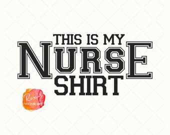 This is my nurse shirt SVG PNG EPS, Nurse Gift, Varsity Nurse Svg, Nurse life Png, Sublimation, Cut file, Instant Download