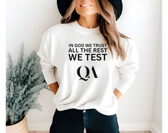 Lustiges QA Sweatshirt, In Gott vertrauen wir dem ganzen Rest, den wir testen