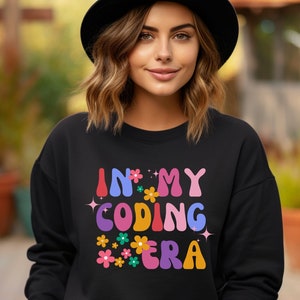 In My Coding Era Women&#39;s Sweatshirt - Geek Chic Tech Pullover - Programmer Gift - Computer Science student and graduation gift