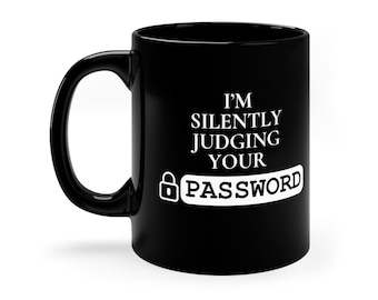 Funny Cybersecurity Mug - I'm Silently Judging Your Password Mug - Humor Cyber Gift - Sarcastic Hacker Tea Cup - Computer Geek Office Decor