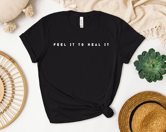 Feel It To Heal It Shirt,  Social Worker Shirt, Counselor Shirt, Therapist Shirt, Self love gift for her, Recovery T Shirt, Feelings Shirt,