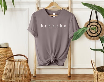 Breathe Shirt, Yoga T-Shirt, Meditation T-Shirt, Spiritual Shirt, Just Breathe T-Shirt, Self Love Shirt, Zen Shirt, Yoga Teacher Gift