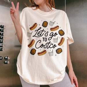 Let's go to Costco COMFORT COLORS® Tee  - Funny Costco Gift | Kirkland Signature Shirt