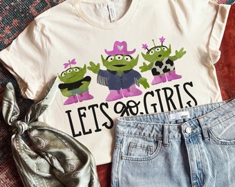 Let&#39;s Go Girls Shirt - Cowgirl Aliens | Nashville Girls Trip | Pizza Planet | Buzz and Woody