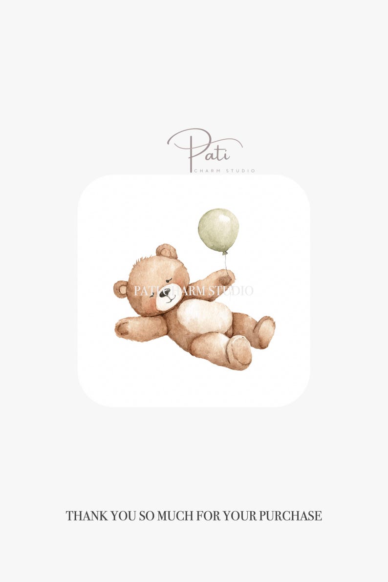 May include: Watercolor illustration of a brown teddy bear holding a light green balloon. The bear is lying down with a smiling expression. The image has the text "Pati Charm Studio" and "THANK YOU SO MUCH FOR YOUR PURCHASE".