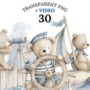 May include: Watercolor illustration of three teddy bears on a nautical theme. One bear steers a ship's wheel, another looks through a telescope, and the third sits on a boat. The image includes the text "TRANSPARENT PNG + VIDEO 30".