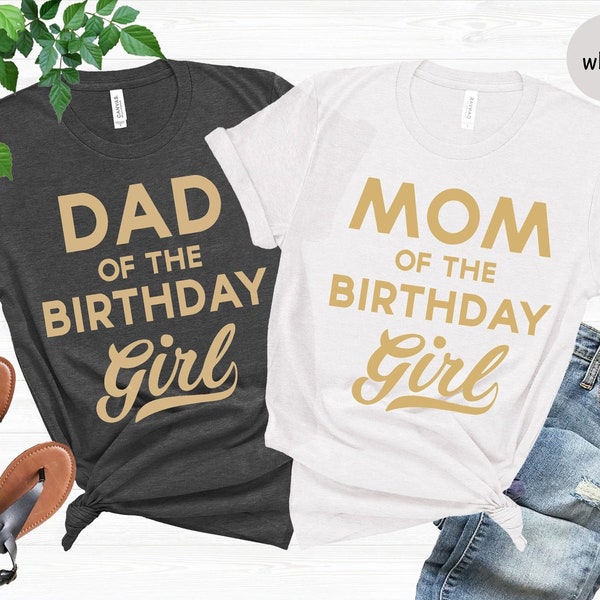 Parents Of The Shirt, Birthday Girl Shirt, Birthday Party Shirt, Dad Of The Birthday Girl Shirt, Mom of the Birthday Tee, Birthday Girl Dad