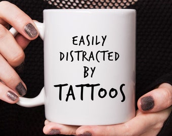 Easily Distracted By Tattoos Coffee Mug for Tattoo Lover Gift for Tattoo Artist Gift for Tattoo Shop Gift for Tattoo Lover Coffee Mug Gag