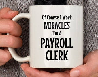 Funny Coffee Mug for Payroll Clerk Gift for Payroll Administrator Gift for Payroll Specialist Gift for Payroll Clerk Gag Gift for Coworker