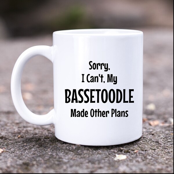 Sorry, I Can't, My Bassetoodle Made Other Plans Coffee Mug for Bassetoodle Lover Gift for Bassetoodle Owner Gift for Bassetoodle Lover Mug