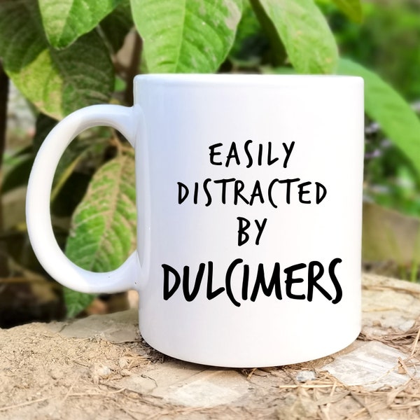 Easily Distracted By Dulcimers Coffee Mug for Dulcimer Player Gift for Dulcimerist Gift for Funny Dulcimer Player Gag Gift Idea Mug CupIdea