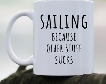 Funny Sailing Coffee Mug for Sailing Lover Gift for Sailboat Owner Coffee Cup Gift for Sailor Coffee Mug Present for Sailboat Lover Gift Mug