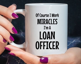 Funny Coffee Mug for Loan Officer Gift for Loan Specialist Gift for Banking Officer Gift for Loan Originator Gift for Loan Officer Gag Gift