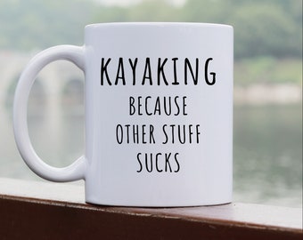 Funny Kayaking Coffee Mug For Kayak Lover Gift Idea for Kayaking Lover Coffee Cup Present for Kayaker Coffee Mug Gift for Kayaking Lover Mug