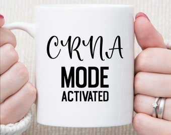 CRNA Mode Activated Coffee Mug for Certified Registered Nurse Anesthetist Gift for CRNA Gift for Nurse Anesthetist Coffee Mug Gag Gift Idea