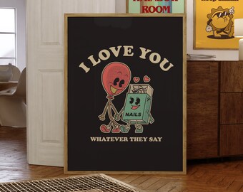 Love You Whatever They Say, Retro Cartoon Print, Cartoon Art, Digital Prints, Cute Romantic Art, Cute Gifts, Retro Wall Art, Wall Decor