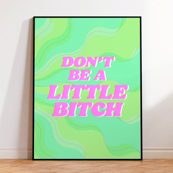 Don't Be A Little Bitch Print, Freche Kunst, Retro Poster, Typografie Kunst, Digitaldrucke, Wandkunst, Digitale Downloads