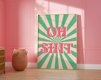 Oh Sh*t Art, Funny Wall Art, Sassy Art, Typography Art, Bright Art, Funny Gift, Digital Prints, Wall Art