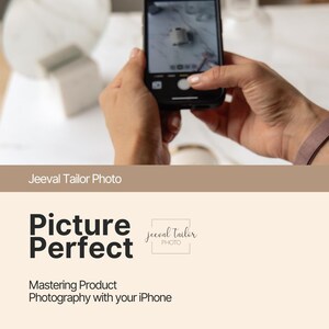 May include: A person holding a black iPhone, taking a photo of a small object. The phone screen displays the object being photographed. The image includes the text "Picture Perfect" and "Mastering Product Photography with your iPhone."
