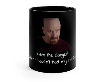 I am the danger!  Breaking Bad - Bryan Cranston 11oz Black Mug