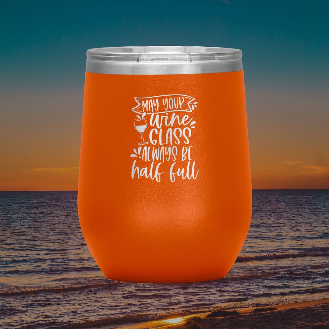 May Your Wine Glass Always Be Half Full stainless Steel Wine Etsy