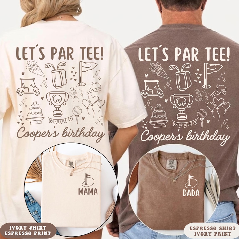 May include: Two t-shirts, one ivory and one espresso, featuring a back graphic with golf icons, a trophy, and the text 'LET'S PAR TEE! Cooper's birthday'. Smaller circular insets show the front of each shirt with a golf flag and 'MAMA' or 'DADA'.