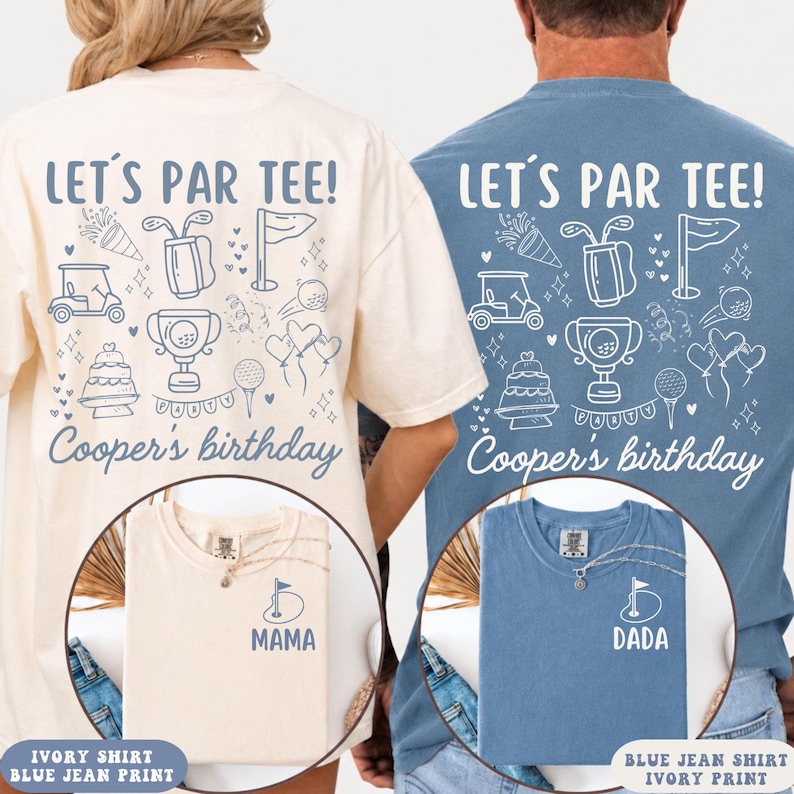 May include: An ivory t-shirt and a blue t-shirt featuring a golf-themed graphic on the back with the text LET'S PAR TEE! and Cooper's birthday. The front of the ivory shirt says MAMA with a golf flag, and the blue shirt says DADA with a golf flag.