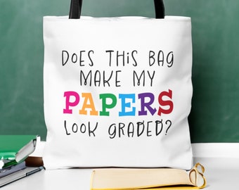 Does This Bag Make My Papers Look Graded? - Tote Bag