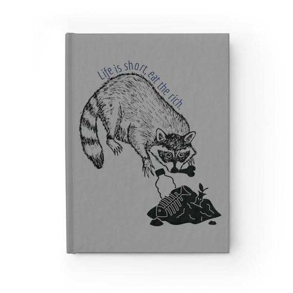 Life is Short, Eat the Rich Rabid Raccoon Cute Drawing Hardcover Lined Journal, Funny Raccoon Wildlife Notebook, Eat the Rich Journal