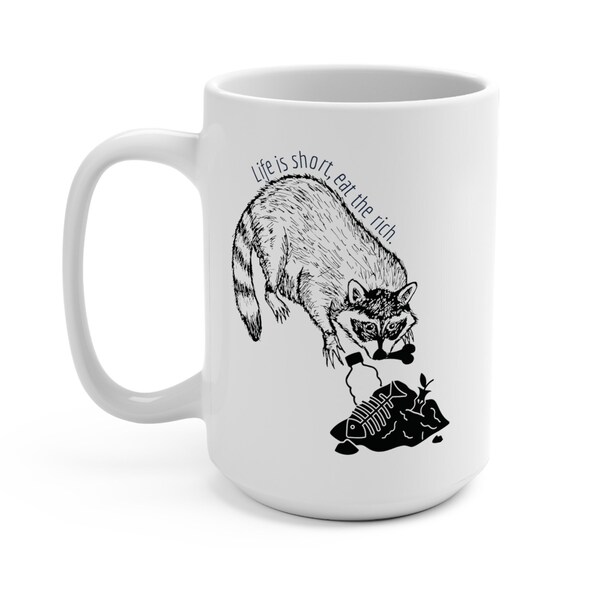 Life is Short, Eat the Rich Rabid Raccoon Cute Drawing 15oz Coffee Tea Mug, Funny Raccoon Wildlife Mug, Eat the Rich Drinkware