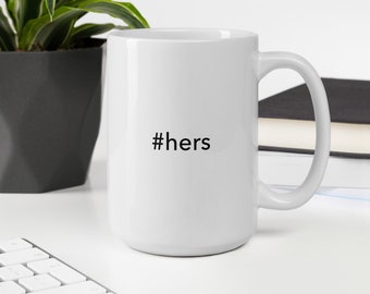 Hashtag hers - #hers - White glossy mug