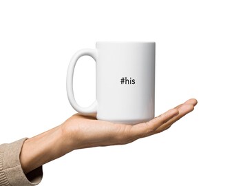 Hashtag his - #his - White glossy mug