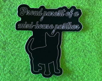 Proud parent of a mini-house panther sticker