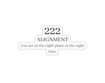 222 - Alignment - You are in the right place at the right time sticker