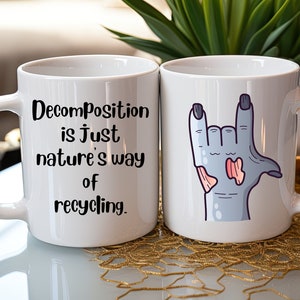 Zombie lover&#39;s mug, Zombie mug, Funny zombie mug, Decomposition is just nature&#39;s way of recycling mug