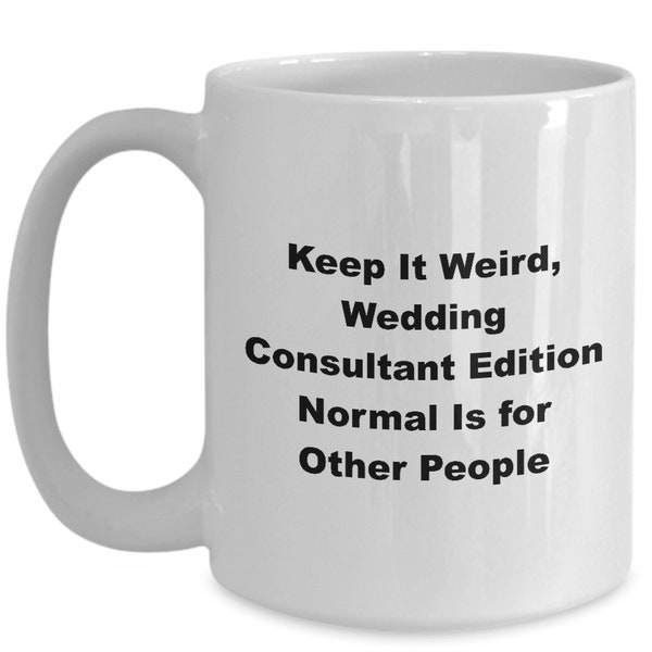 Wedding Consultant Mug, Eccentric Mug, Offbeat Decor, Unconventional Cup, Wedding Consultant Whimsy, Unique Wedding Consultant Gift