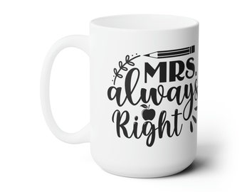 Drôle - Mrs Always Right Mug en céramique 15 oz - Cadeau parfait pour elle