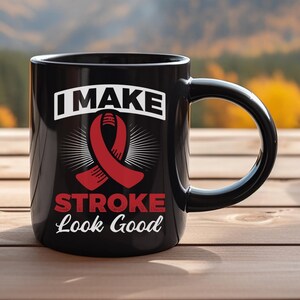 Stroke Survivor mug - I make stroke look good - stroke - stroke awareness