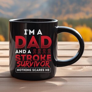 Stroke Survivor mug - i&#39;m a dad and a stroke survivor, nothing scares me - stroke - stroke awareness