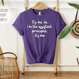 It&#39;s Me, Hi, I&#39;m the Assistant Principal, It&#39;s Me Tee | Assistant Principal T-Shirt | T-Shirt for Assistant Principal