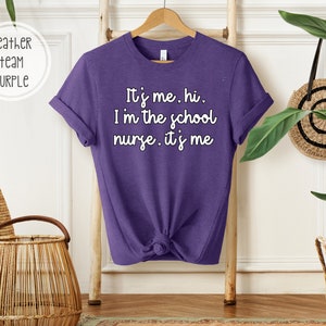It&#39;s Me, Hi, I&#39;m the School Nurse, It&#39;s Me Tee | Nurse T-shirt | T-shirt for Nurse | Gift for Nurse | Comfy T-shirt for Nurses